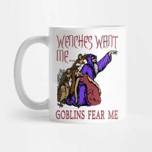 Wenches Want Me Goblins Fear Me - Meme, Wizard, Parody Mug